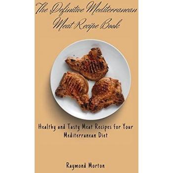 The Definitive Mediterranean Meat Recipe Book