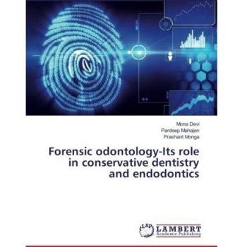 Forensic odontology-Its role in conservative dentistry and endodontics
