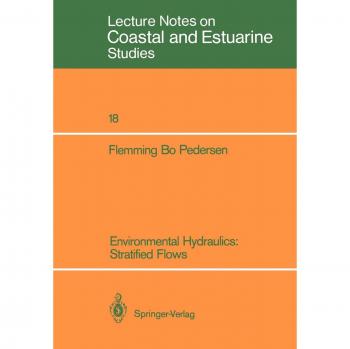 Environmental Hydraulics: Stratified Flows: Stratified Flows (Coastal and Estuarine Studies, Band 18)
