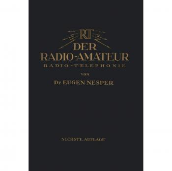Der Radio-Amateur (Radio-Telephonie): Ein Lehr- und Hilfsbuch für die Radio-Amateure aller Länder