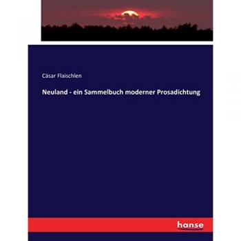 Neuland - ein Sammelbuch moderner Prosadichtung