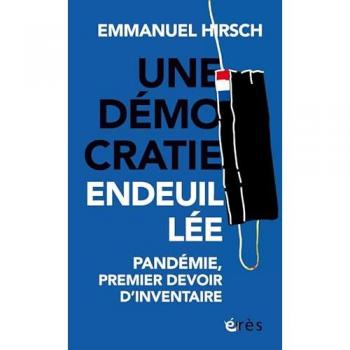 Emmanuel Hirsch Une Démocratie Endeuillée: Pandémie, Premier Devoir D'Inventaire