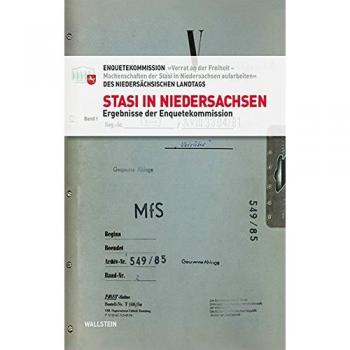 Enquetekommission »Verrat an der Freiheit -Machenschaften der Stasi in Niedersachsen aufarbeiten« des Niedersächsischen Landtags Stasi In Niedersachsen: Ergebnisse Der Enquetekommission (Bd. 1)