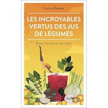Les Incroyables Vertus des jus de légumes