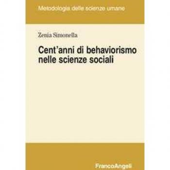 Cent'anni di behaviorismo nelle scienze sociali Zenia Simonella