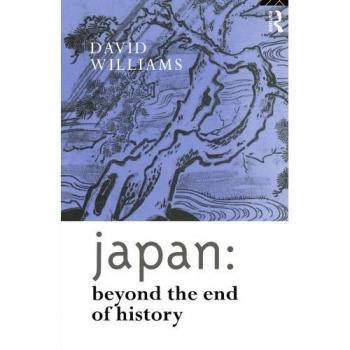 Japan: Beyond the End of History (Nissan Institute/Routledge Japanese Studies)