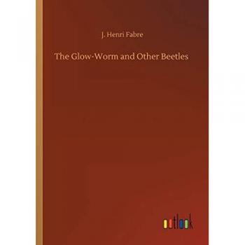 The Glow-Worm and Other Beetles