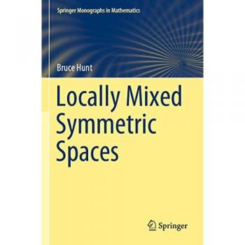Locally Mixed Symmetric Spaces (Springer Monographs in Mathematics)