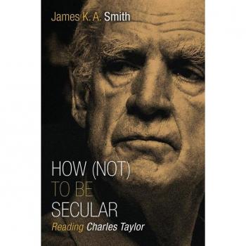 How Not to be Secular : Reading Charles Taylor