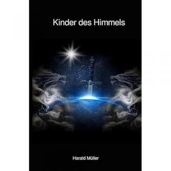 Kinder des Himmels, Belletristik von Harald Müller