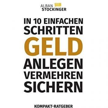 IN 10 EINFACHEN SCHRITTEN GELD ANLEGEN, VERMEHREN, SICHERN: KOMPAKT - Ratgeber