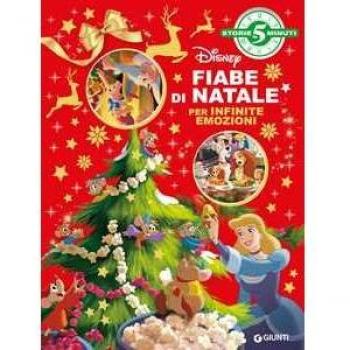 Fiabe di Natale Disney. Per infinite emozioni. Storie da 5 minuti...