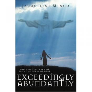 Exceedingly Abundantly : How GOD Delivered Me From The Curse Of Debt, by Jacqueline Mingo