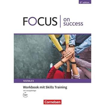 Focus on Success - 6th edition - Soziales - B1/B2: Workbook mit Skills Training und Lösungsbeileger