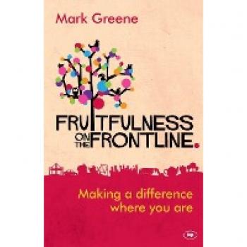 Mark Greene Fruitfulness on the Frontline