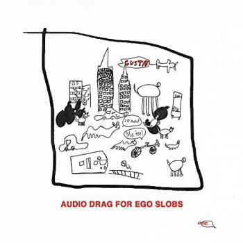 Ego Slobs: Audio Drag – 12” vinyl