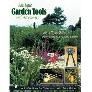Antique Garden Tools and Accessories by Myra Yellin Outwater