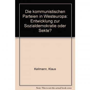 Die kommunistischen Parteien in Westeuropa. Entwicklung zur Sozialdemokratie ode