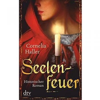 Seelenfeuer: Historischer Roman