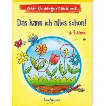 Mein Kindergartenblock - Das kann ich alles schon!: ab 4 Jahren (Kindergarten - Kindergartenblock ab 4: Ein Übungs- und Rätselblock mit Übungen für Kinder im Kindergartenalter)