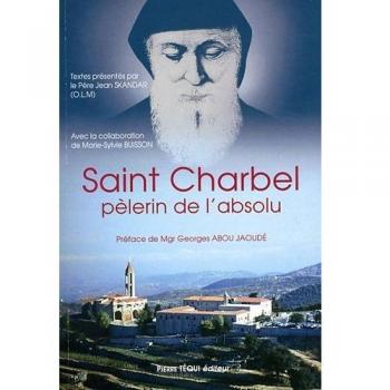 Saint Charbel, pèlerin de l'absolu