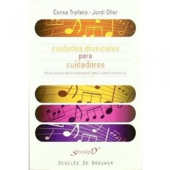 Cuidados musicales para cuidadores: Musicoterapia autorrealizadora para el estrés asistencial (Tapa blanda).