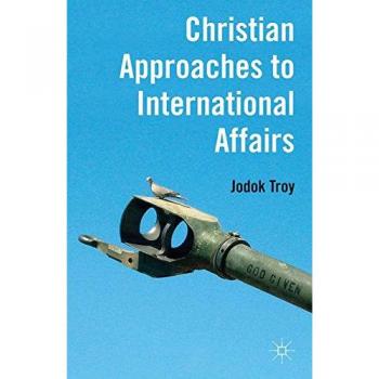Christian Approaches to International Affairs