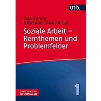 Soziale Arbeit - Kernthemen und Problemfelder (Soziale Arbeit - Grundlagen, Band 4347)