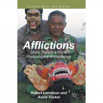 Afflictions: Steps Toward a Visual Psychological Anthropology (Culture, Mind, and Society)