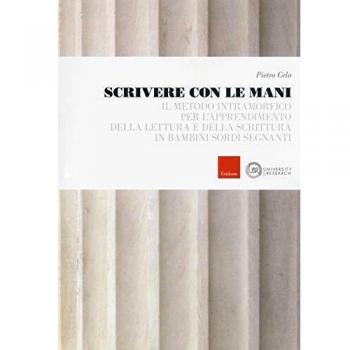 Scrivere con le mani. Il metodo intramorfico per l'apprendimento della lettura e della scrittura in bambini sordi segnanti
