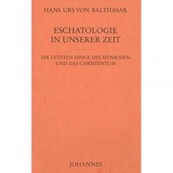 Eschatologie in unserer Zeit (Studienausgabe der frühen Schriften)