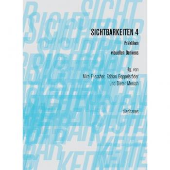 Sichtbarkeiten 4: Praktiken visuellen Denkens