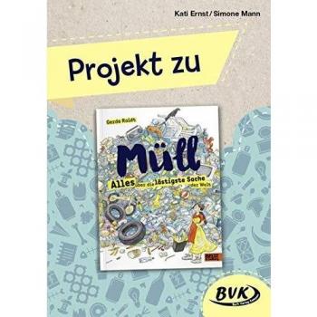 Projekt zu Müll - Alles über die lästigste Sache der Welt