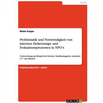 Problematik und Notwendigkeit von internen Zielsetzungs- und Evaluationsprozessen in NPO's