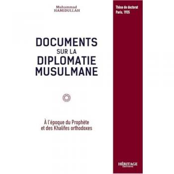 Documents sur La diplomatie musulmane à l´époque du Prophète et des khalifes orthodoxes