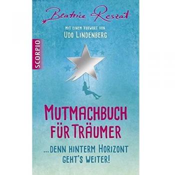 Mutmachbuch für Träumer: Denn hinterm Horizont geht's weiter!