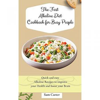 The Fast Alkaline Diet Cookbook for Busy People