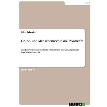 Grund- und Menschenrechte im Privatrecht: Caroline von Monaco, Sabine Christiansen und das Allgemeine Persönlichkeitsrecht