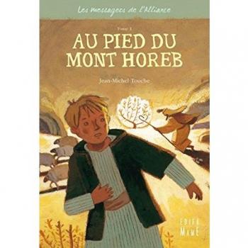 Jean-Michel Touche Les Messagers De L'Alliance, Tome 1 : Au Pied Du Mont Horeb