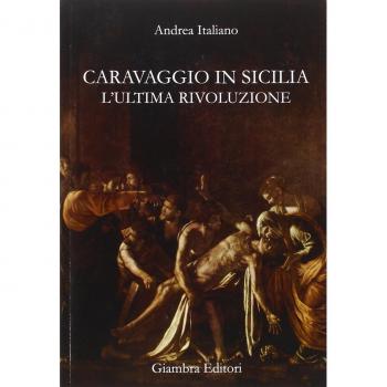 Caravaggio in Sicilia. L'ultima rivoluzione