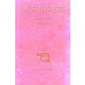 Confessions. Tome I : Livre I-VIII