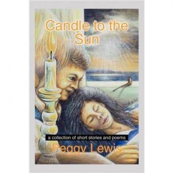 Candle To The Sun: A Collection Of Short Stories And Poems