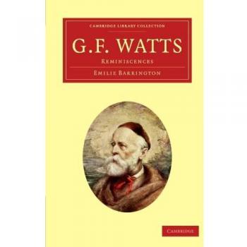 G. F. Watts: Reminiscences (Cambridge Library Collection - Art and Architecture)
