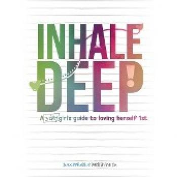 Inhale Deep, A 3-day Girl's Guide to Loving Herself 1st