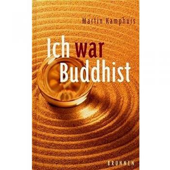 Martin Kamphuis Ich War Buddhist: Das Ende Einer Pilgerreise