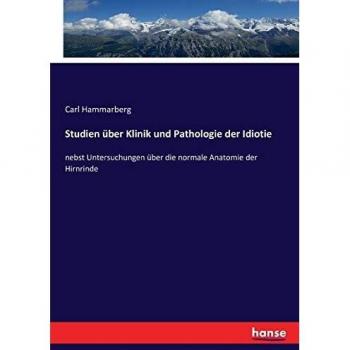 Studien über Klinik und Pathologie der Idiotie