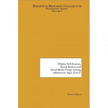 Filipino Self-Esteem, Social Anxiety and Social Media Usage Among Adolescents Ages 13 to 17, Fachbücher