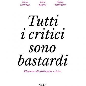 Tutti i critici sono bastardi. Elementi di attitudine critica