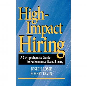 High-Impact Hiring: A Comprehensive Guide to Performance-Based Hiring