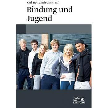 Brisch, Karl Heinz Bindung Und Jugend: Individualität, Gruppen Und Autonomie